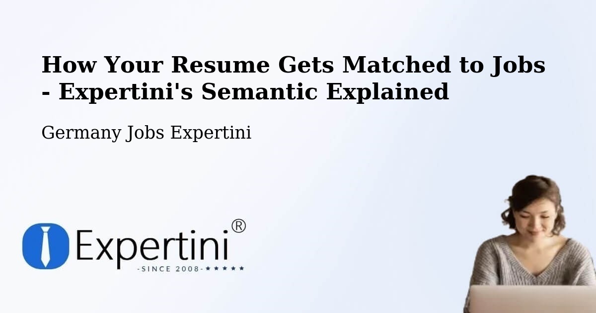 How Your Resume Gets Matched to Jobs - Expertini's Semantic Explained - Germany Jobs Expertini