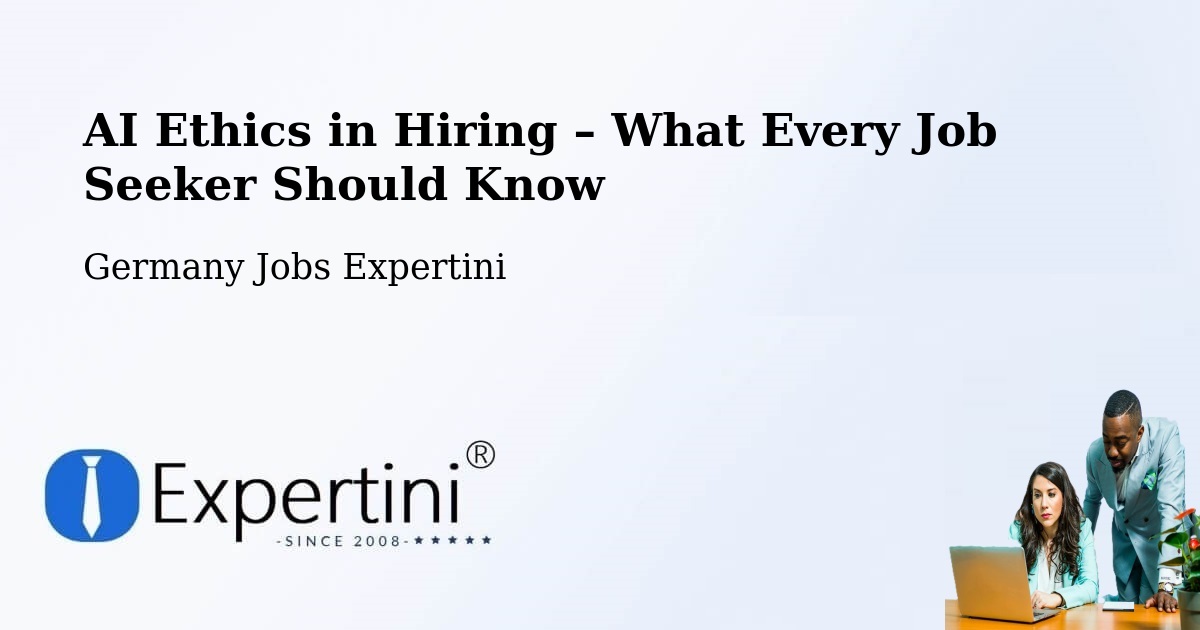 AI Ethics in Recruitment & Hiring – Wesseling - Wesseling, Germany Jobs Expertini